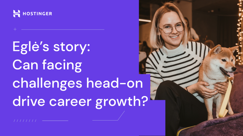 Eglė’s story: Can facing challenges head-on drive career growth?
